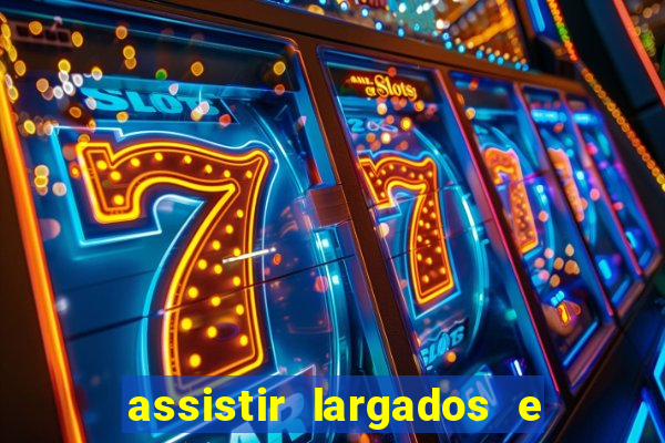 assistir largados e pelados a tribo